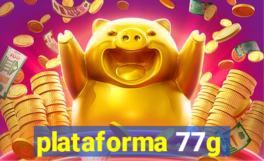 plataforma 77g